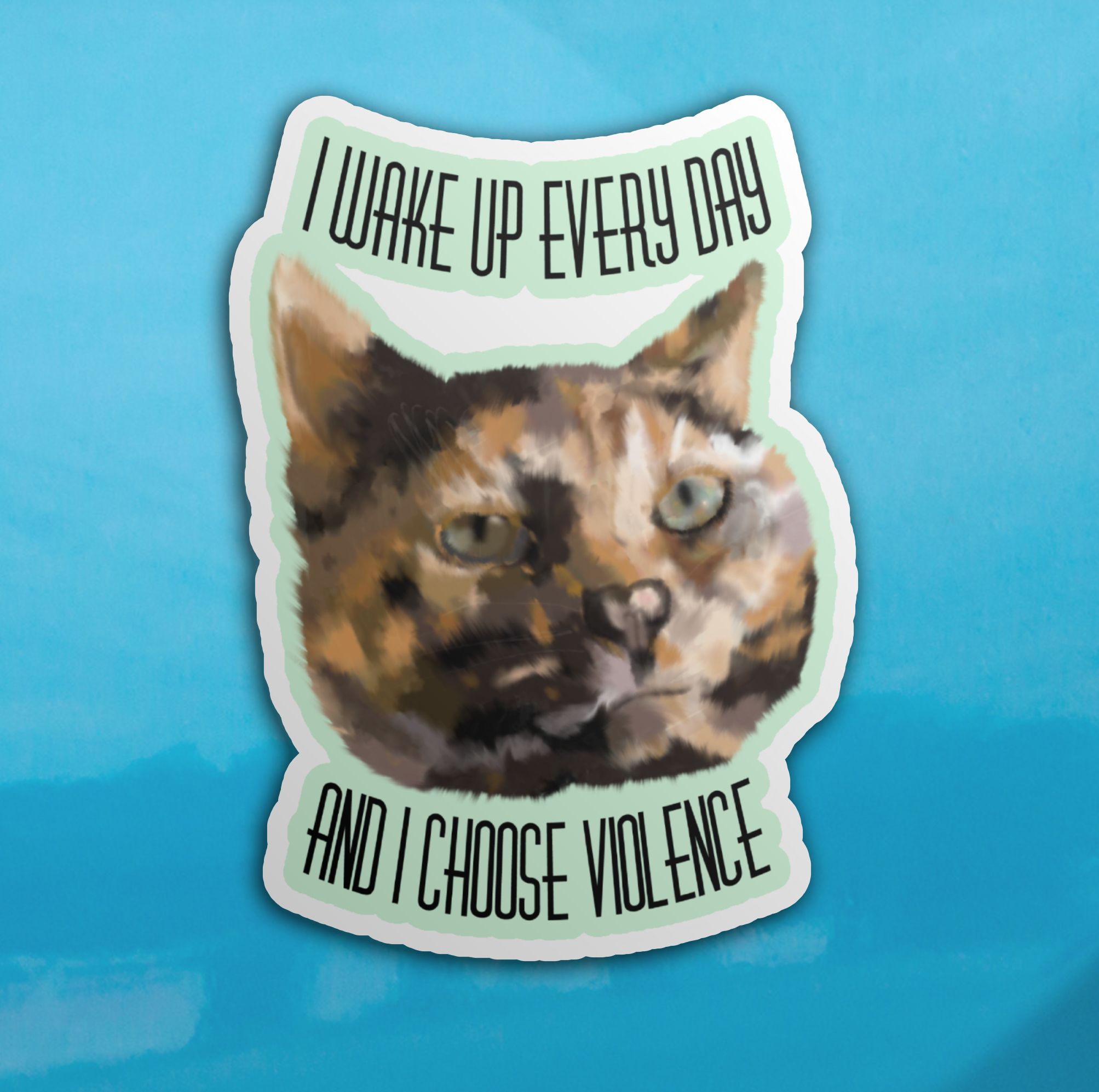 I Choose Violence - Miss Kitty (Tortie)